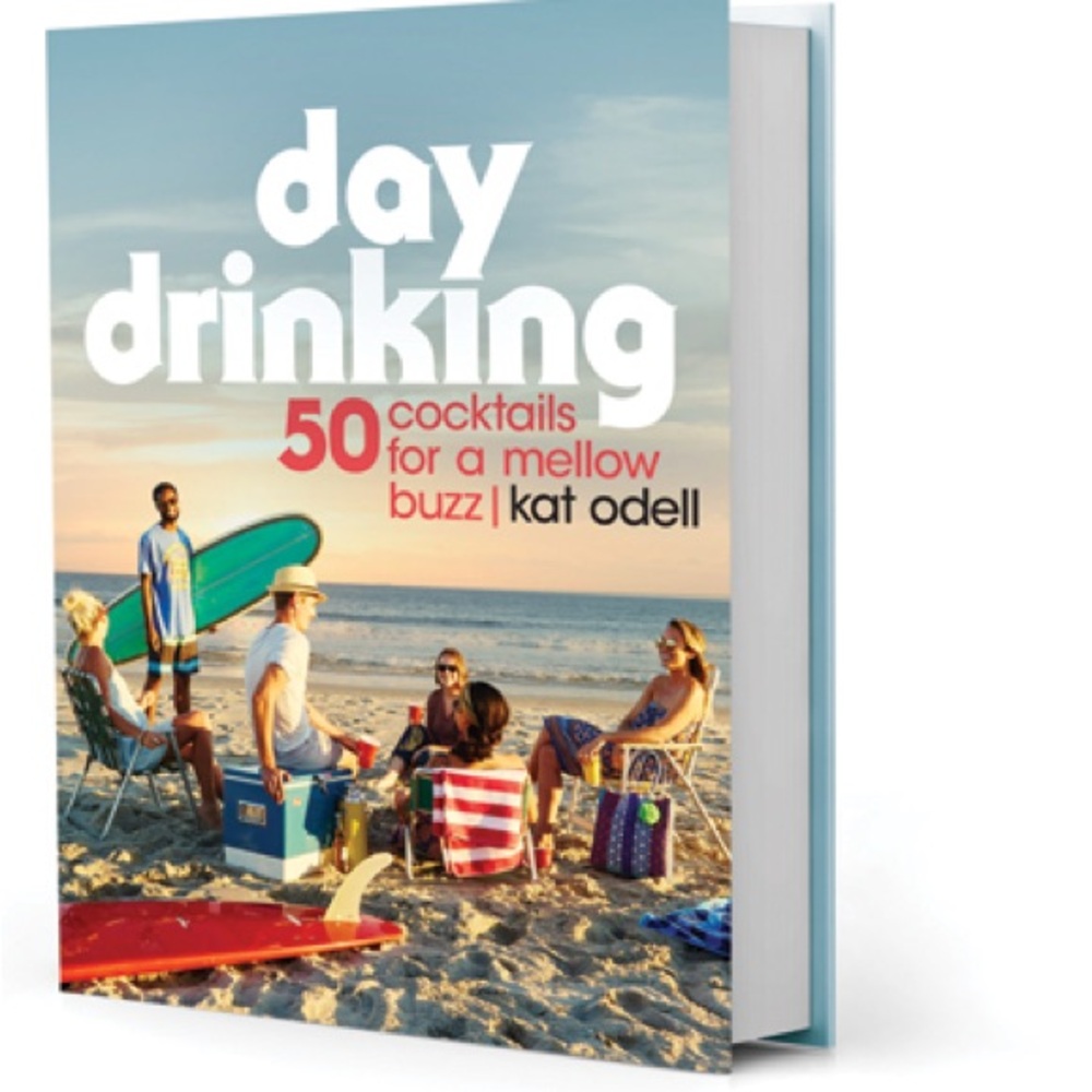 Day Drinking : 50 cocktails for a mellow buzz Book by Kat Odell